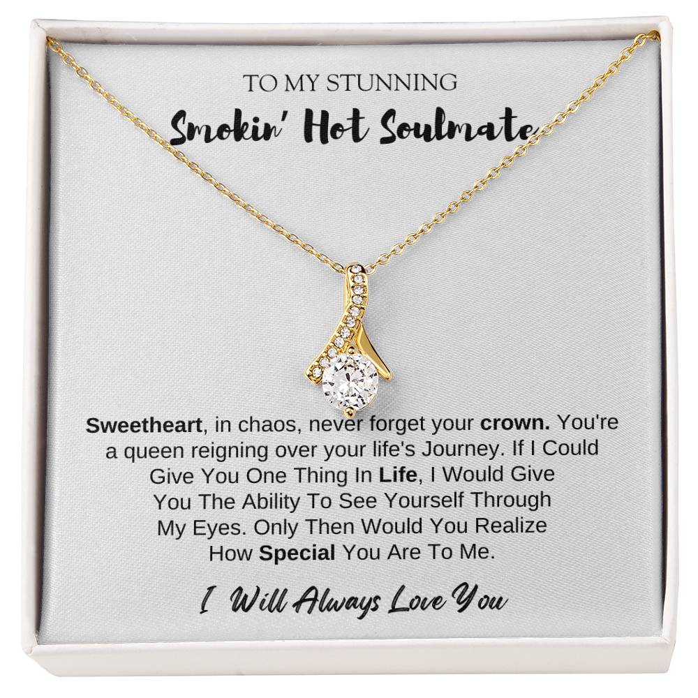 To MY Smokin' Hot Soulmate | Alluring Beauty Necklace | I Will Always Love You