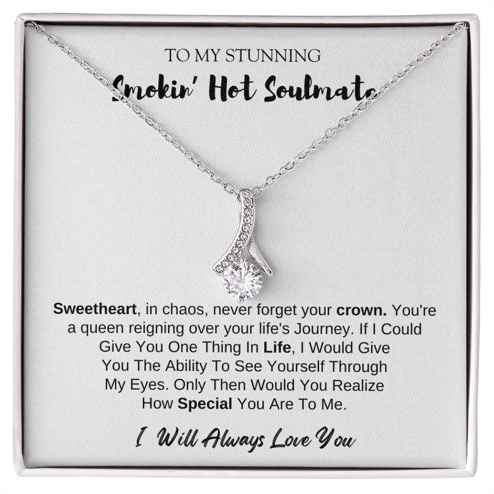 To MY Smokin' Hot Soulmate | Alluring Beauty Necklace | I Will Always Love You