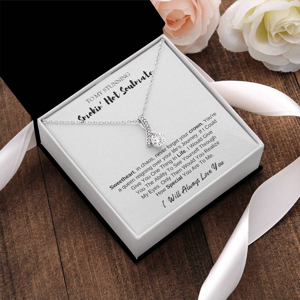 To MY Smokin' Hot Soulmate | Alluring Beauty Necklace | I Will Always Love You