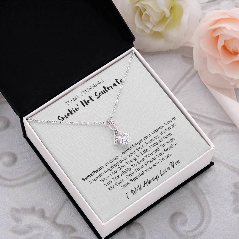 To MY Smokin' Hot Soulmate | Alluring Beauty Necklace | I Will Always Love You