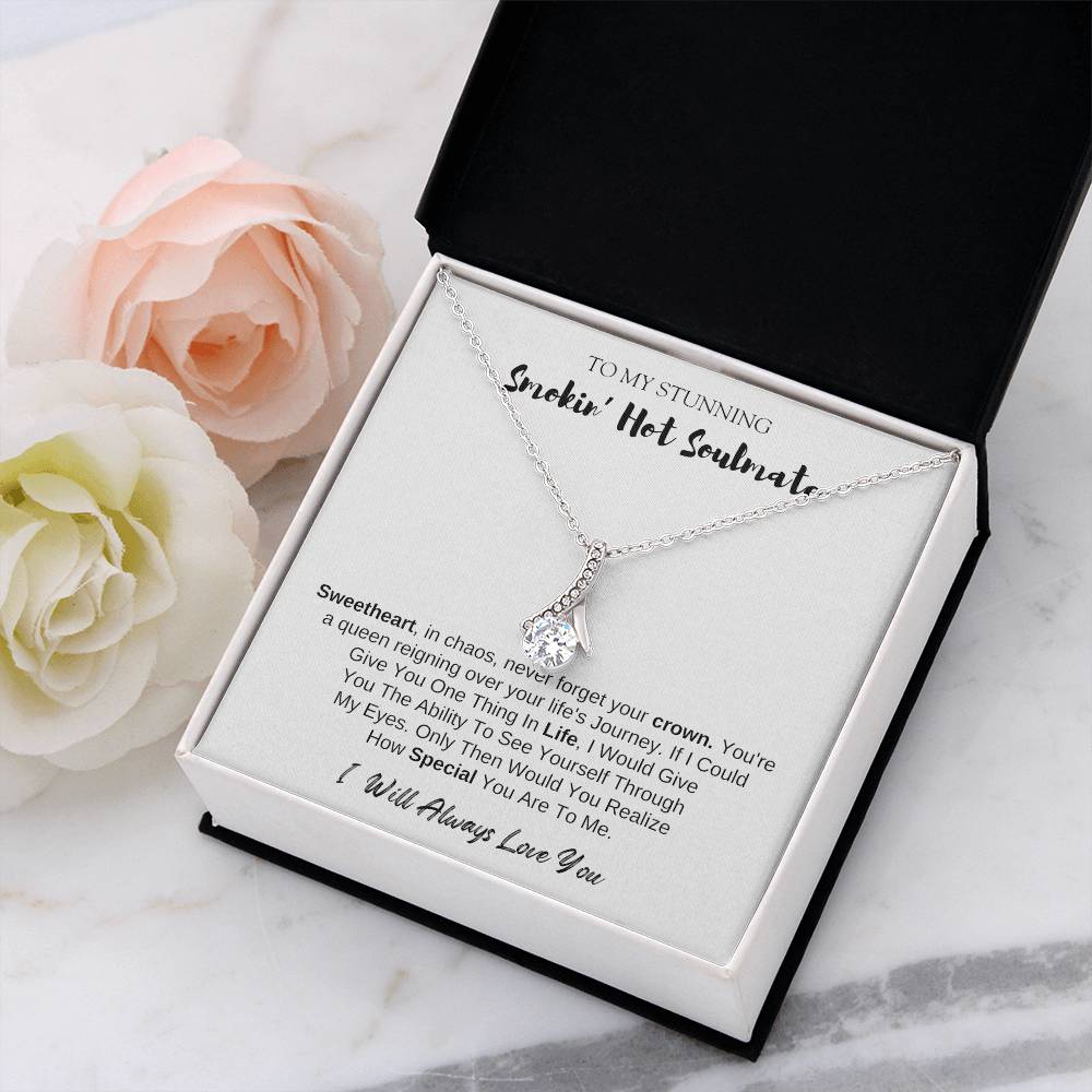 To MY Smokin' Hot Soulmate | Alluring Beauty Necklace | I Will Always Love You