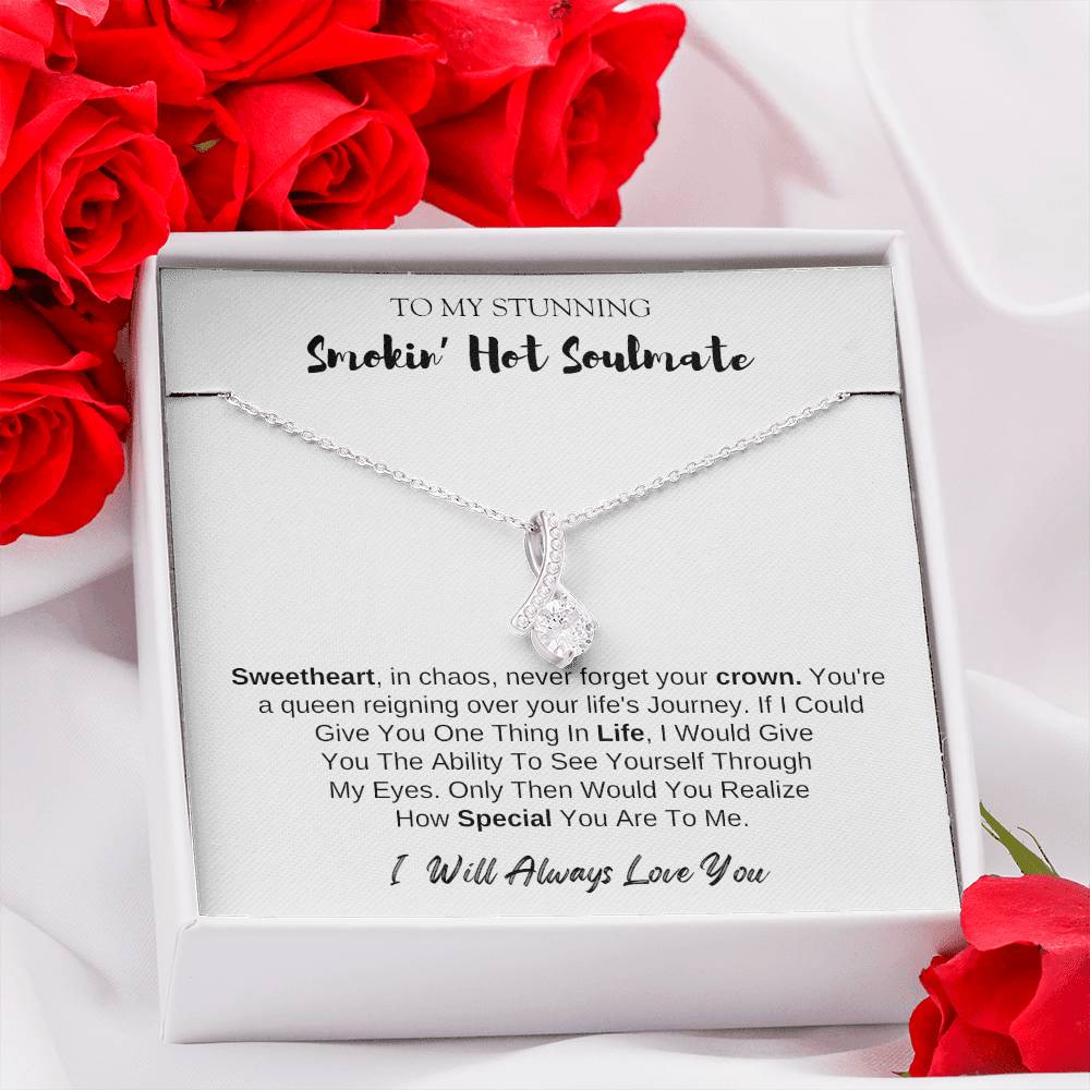 To MY Smokin' Hot Soulmate | Alluring Beauty Necklace | I Will Always Love You