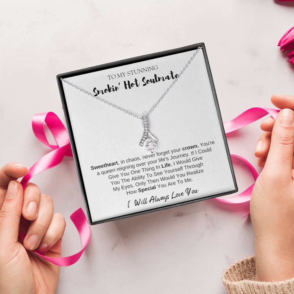 To MY Smokin' Hot Soulmate | Alluring Beauty Necklace | I Will Always Love You