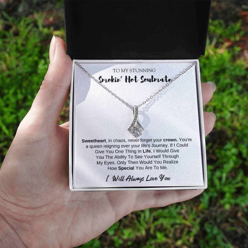 To MY Smokin' Hot Soulmate | Alluring Beauty Necklace | I Will Always Love You