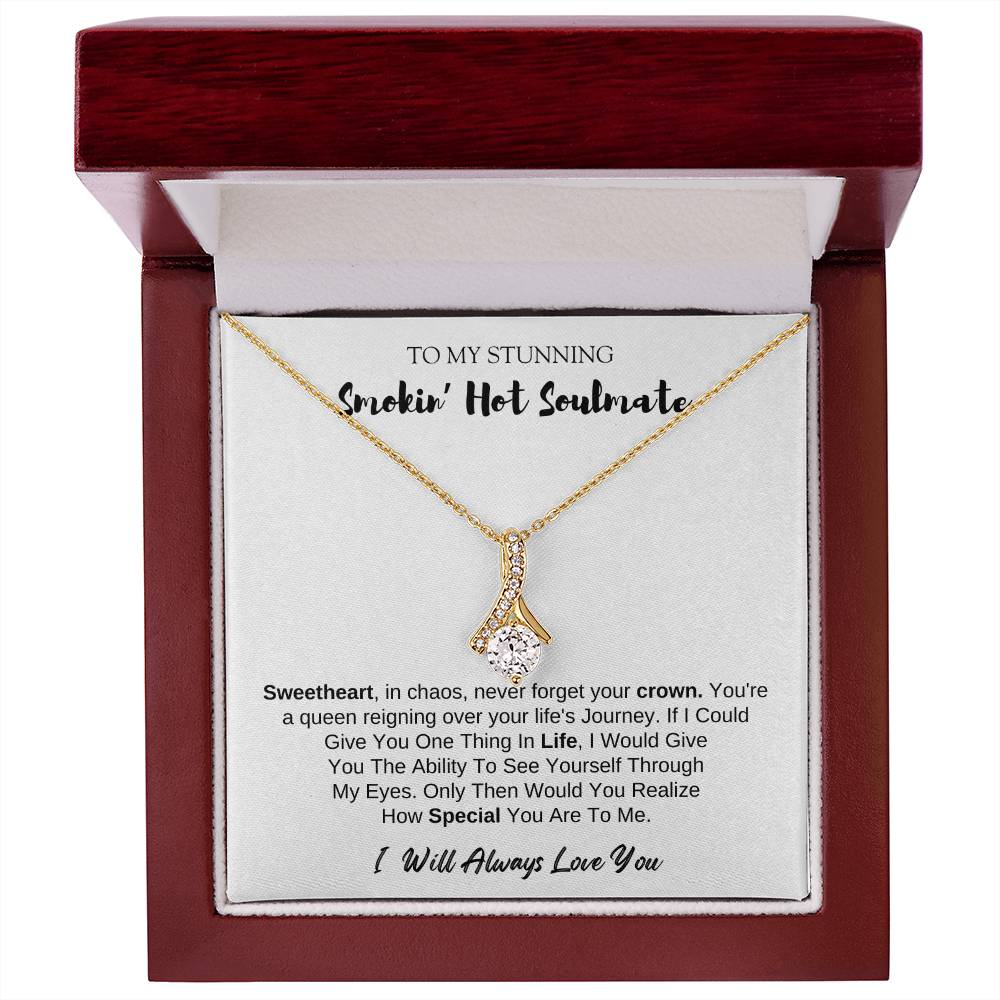 To MY Smokin' Hot Soulmate | Alluring Beauty Necklace | I Will Always Love You