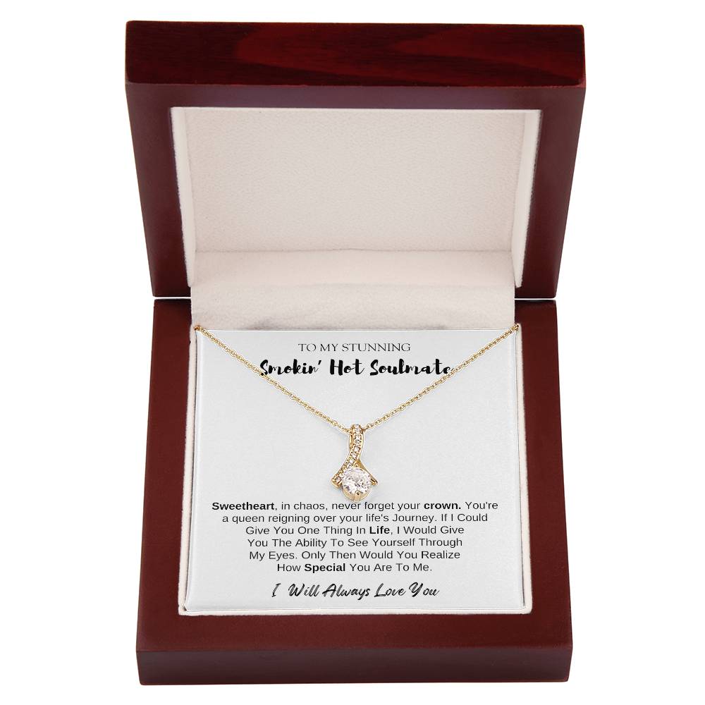 To MY Smokin' Hot Soulmate | Alluring Beauty Necklace | I Will Always Love You