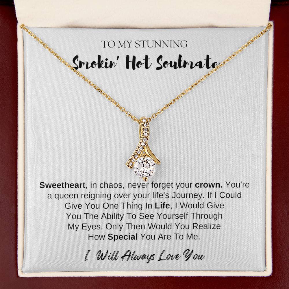 To MY Smokin' Hot Soulmate | Alluring Beauty Necklace | I Will Always Love You