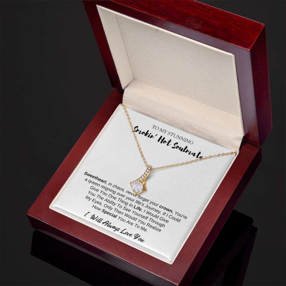 To MY Smokin' Hot Soulmate | Alluring Beauty Necklace | I Will Always Love You