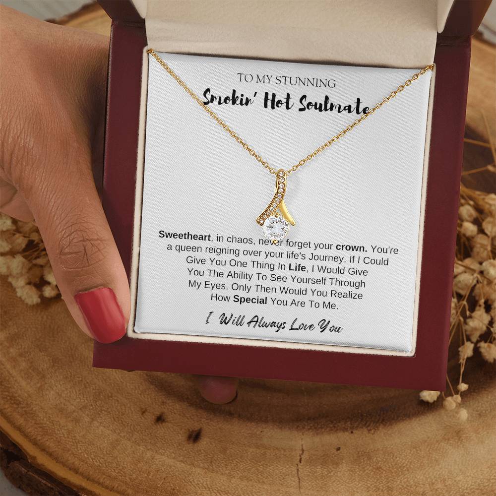 To MY Smokin' Hot Soulmate | Alluring Beauty Necklace | I Will Always Love You