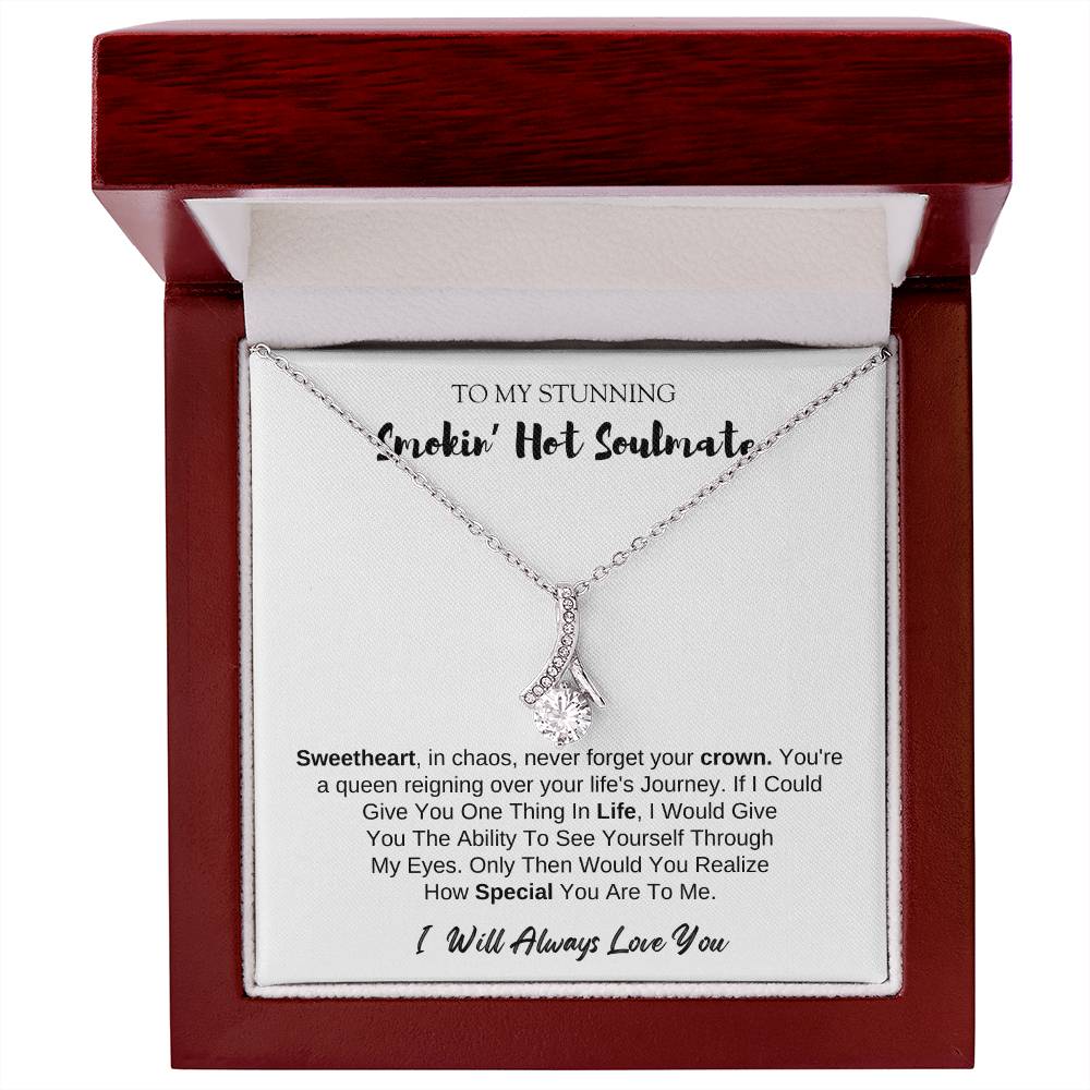 To MY Smokin' Hot Soulmate | Alluring Beauty Necklace | I Will Always Love You