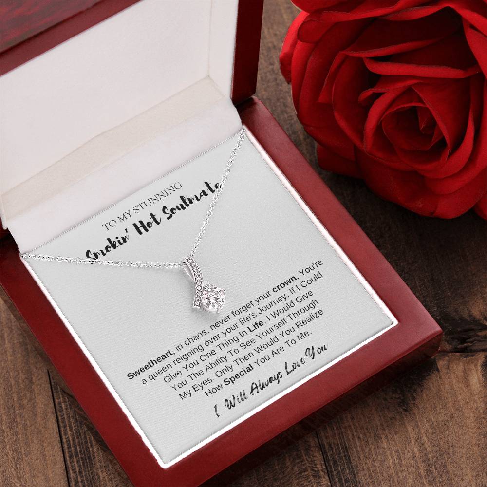 To MY Smokin' Hot Soulmate | Alluring Beauty Necklace | I Will Always Love You