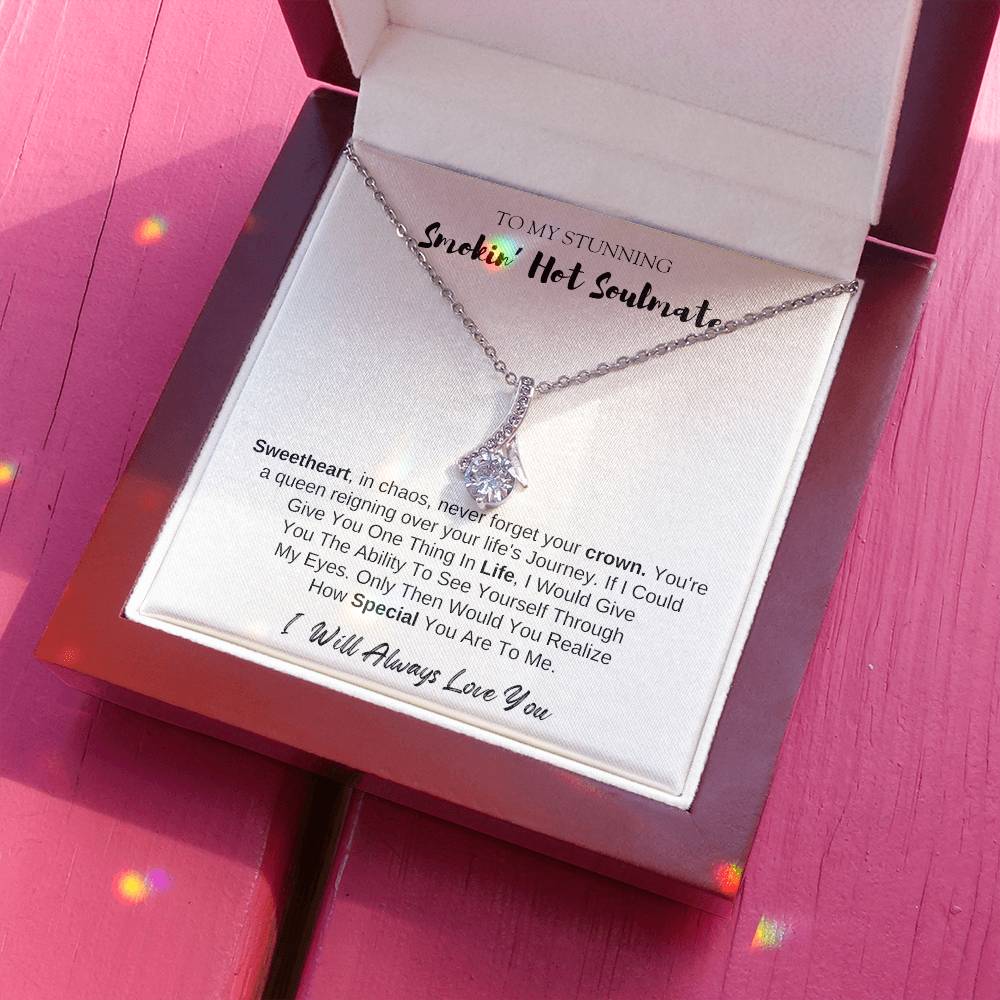 To MY Smokin' Hot Soulmate | Alluring Beauty Necklace | I Will Always Love You