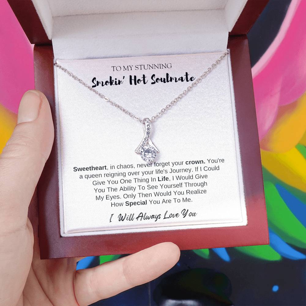 To MY Smokin' Hot Soulmate | Alluring Beauty Necklace | I Will Always Love You