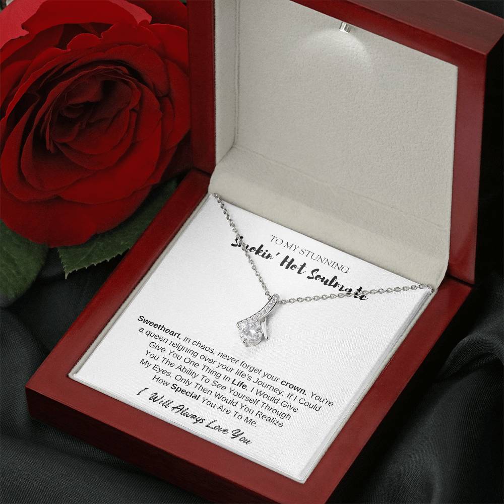 To MY Smokin' Hot Soulmate | Alluring Beauty Necklace | I Will Always Love You