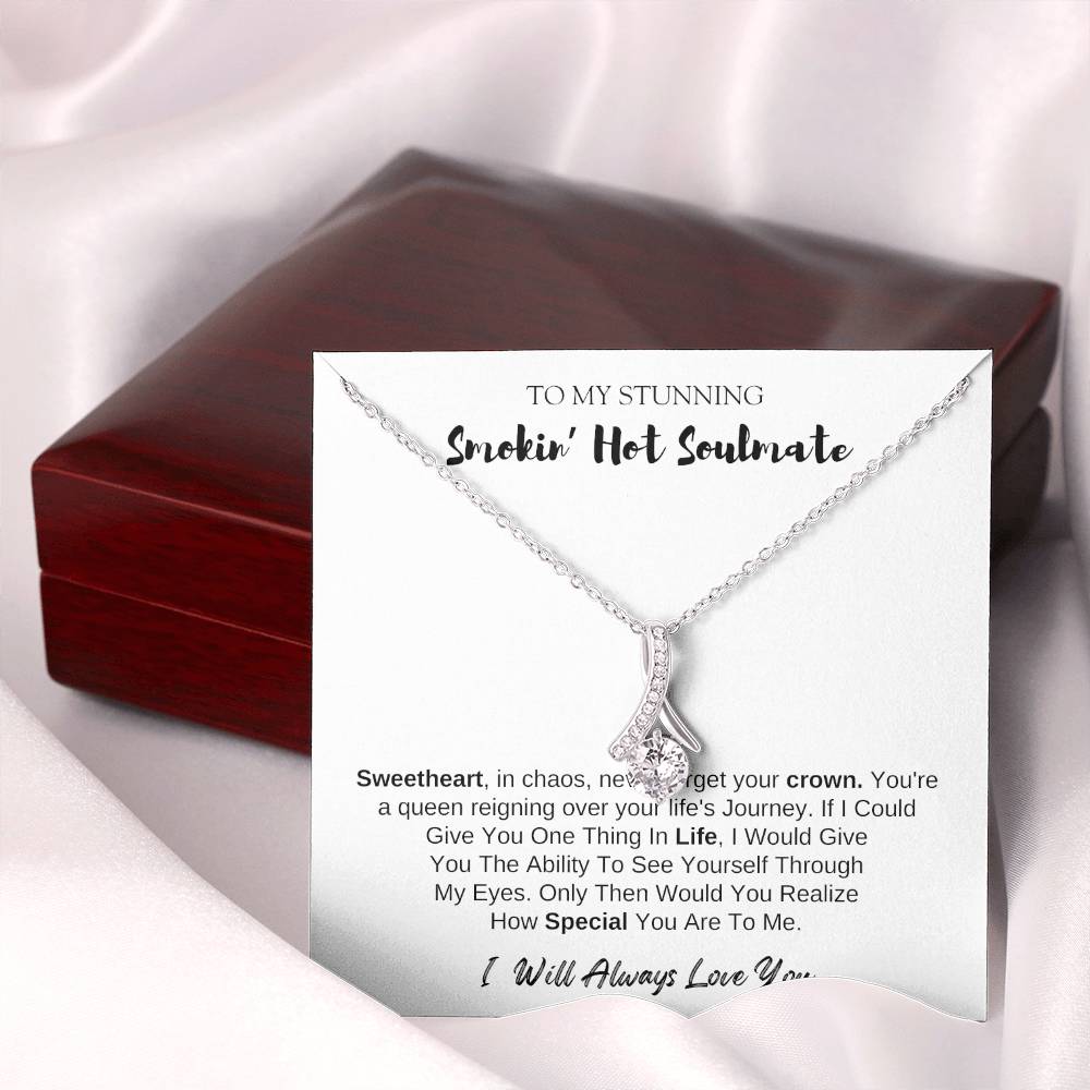 To MY Smokin' Hot Soulmate | Alluring Beauty Necklace | I Will Always Love You