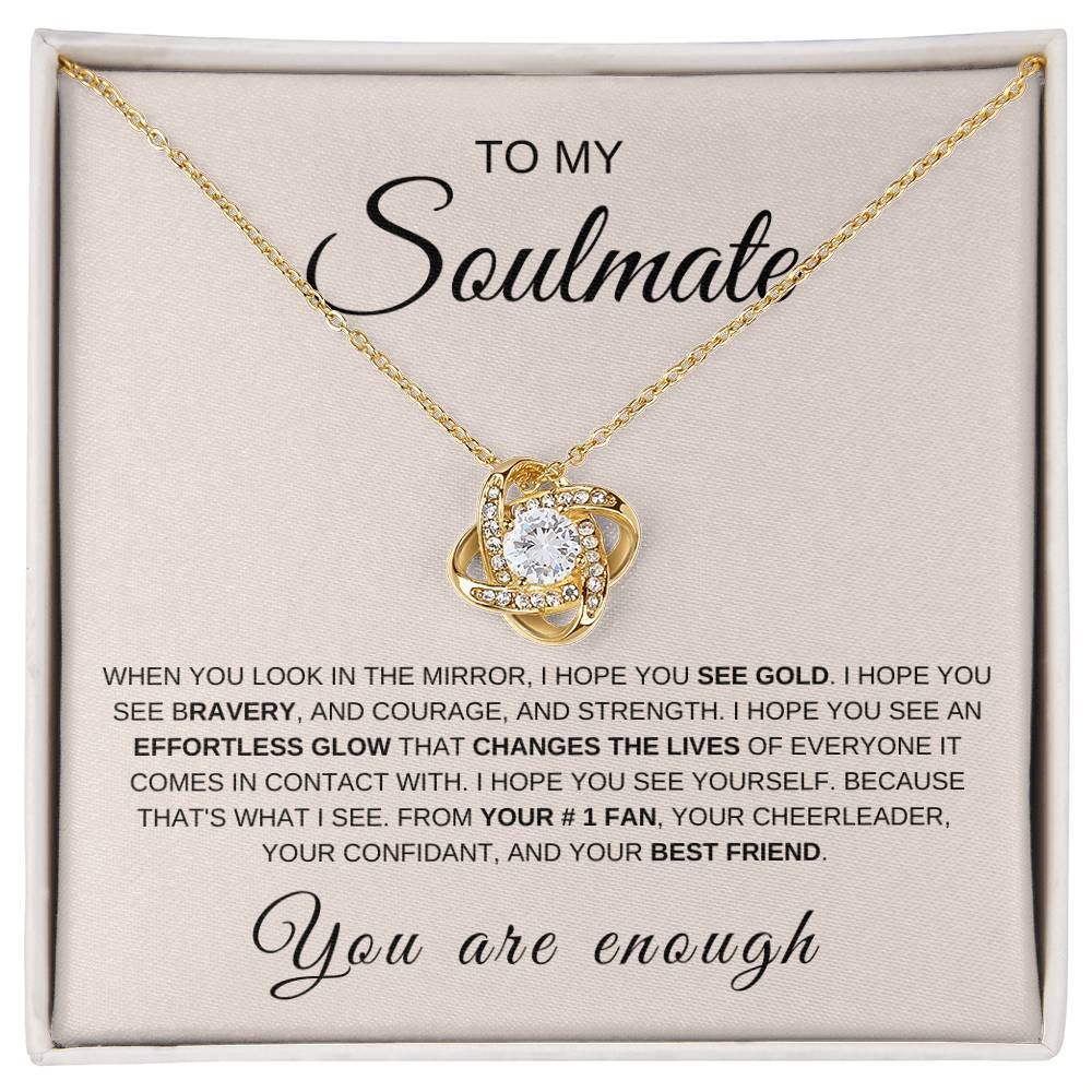 To My Soulmate | Love Knot Necklace | You Are Enough