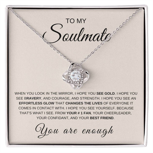 To My Soulmate | Love Knot Necklace | You Are Enough