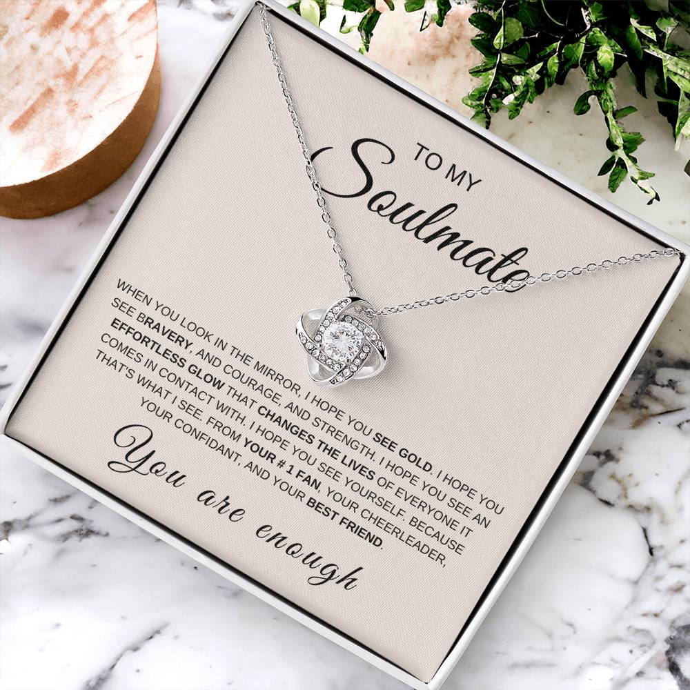 To My Soulmate | Love Knot Necklace | You Are Enough